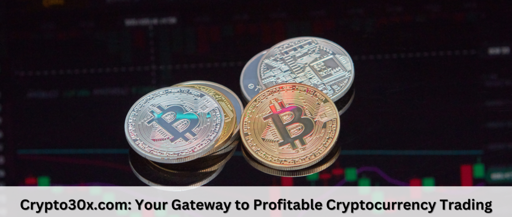 Crypto30x.com Your Gateway to Profitable Cryptocurrency Trading