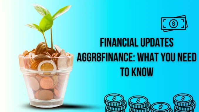 Financial Updates Aggr8Finance What You Need to Know Financial Updates Aggr8Finance What You Need to Know