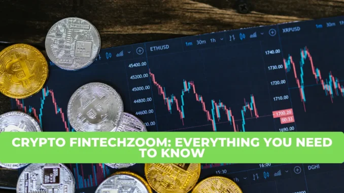 Crypto FintechZoom Everything You Need to Know Crypto FintechZoom Everything You Need to Know